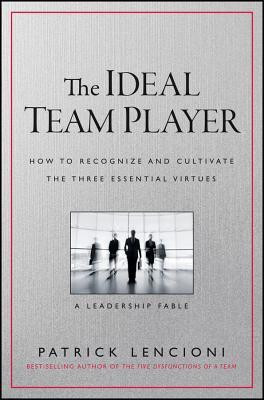 Patrick Lencioni / The Ideal Team Player (Hardback)