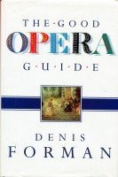 Denis Forman / The good opera guide (Hardback)