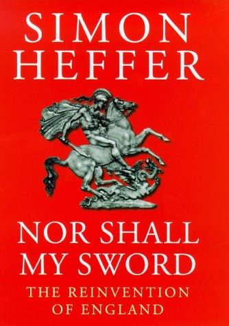 Simon Heffer / Nor Shall My Sword (Hardback)