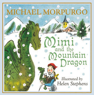 Michael Morpurgo / Mimi and the Mountain Dragon (Hardback)