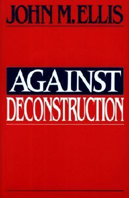 John M. Ellis / Against Deconstruction (Large Paperback)