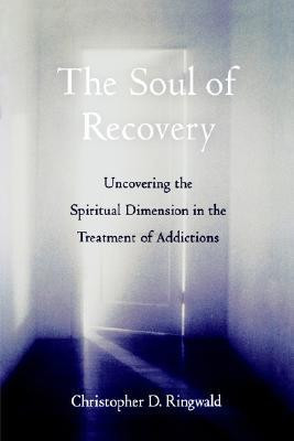 Christopher D. Ringwald / The Soul of Recovery (Hardback)