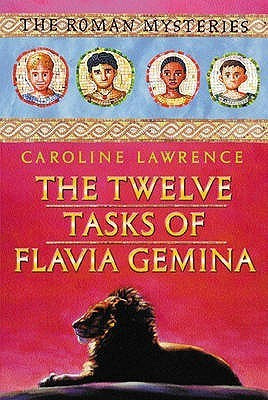 Caroline Lawrence / The Twelve Tasks of Flavia Gemina (Hardback)