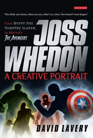 David Lavery / Joss Whedon, A Creative Portrait (Large Paperback)