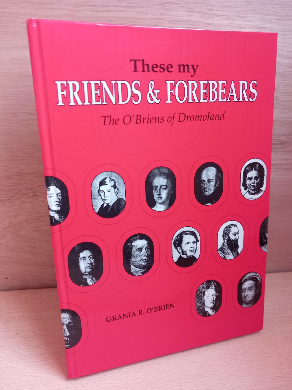 Grania R. O'Brien - These My Friends and Forebears : The O'Briens of Dromoland - HB - 1991
