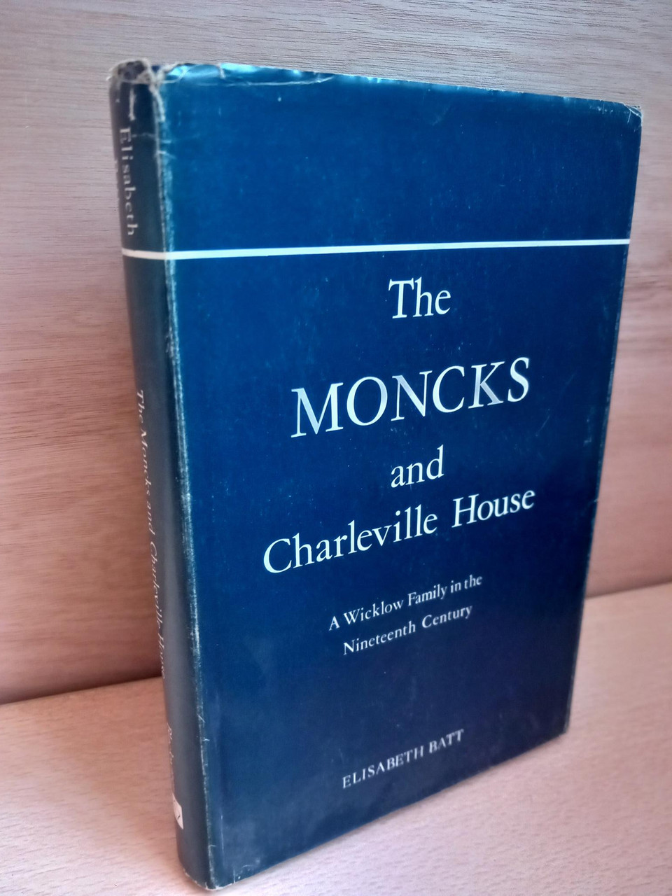 Elisabeth Batt - The Moncks and Charleville House : A Wicklow Family in the Nineteenth Century - HB - 1979