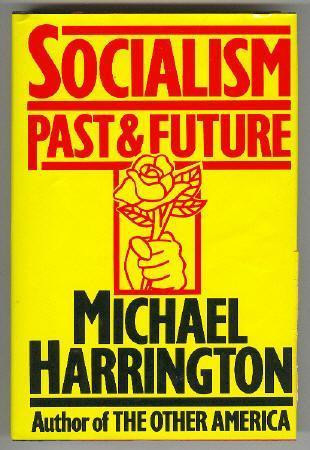 Michael Harrington / Socialism: Past and Future (Hardback)