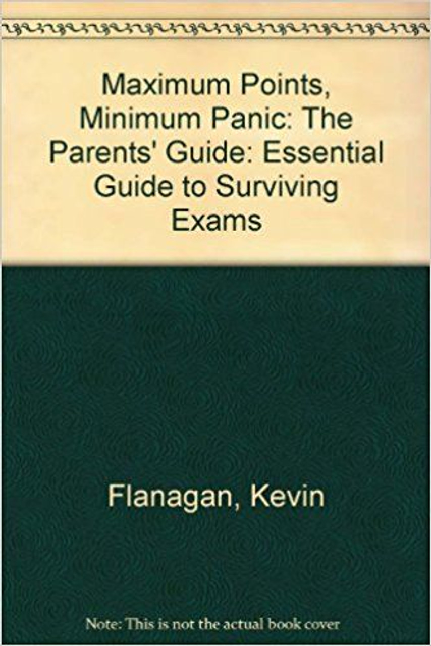 Kevin Flanagan / Maximum Points, Minimum Panic: The Parents' Guide: Essential Guide to Surviving Ex