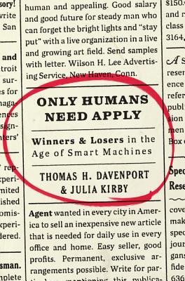 Thomas H. Davenport / Only Humans Need Apply (Hardback)
