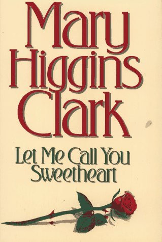 Mary Higgins Clark / Let Me Call You Sweetheart (Hardback)