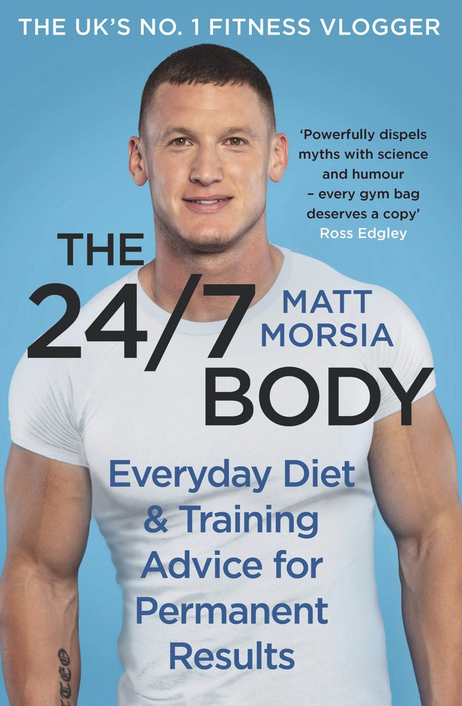 Matt Morsia / The 24/7 Body (Hardback)