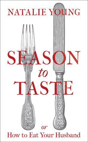 Natalie Young / Season to Taste or How to Eat Your Husband (Hardback)