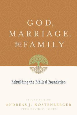 Andreas J. Köstenberger / God, Marriage, and Family (Large Paperback)