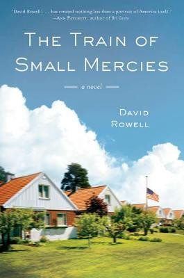 David Rowell / The Train of Small Mercies (Hardback)