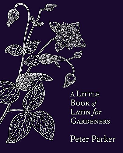 Peter Parker / Little Book Of Latin For Gardeners (Hardback)