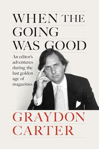 Graydon Carter / When the Going Was Good (Hardback)