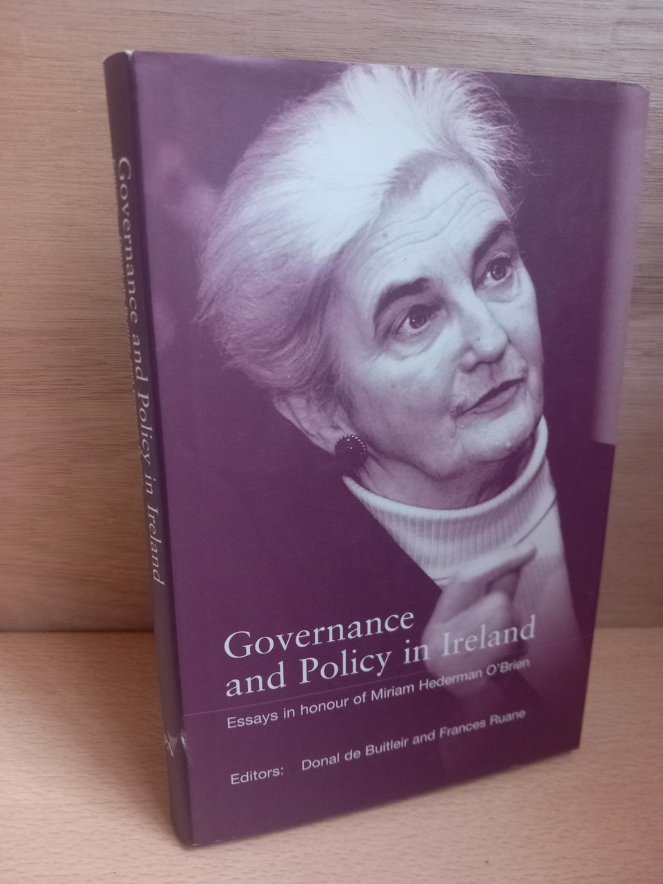 Donal de Buitléir & Frances Ruane ( Editors) /  Governance and Policy in Ireland : Essays in Honour of Miriam Hederman O’Brien -