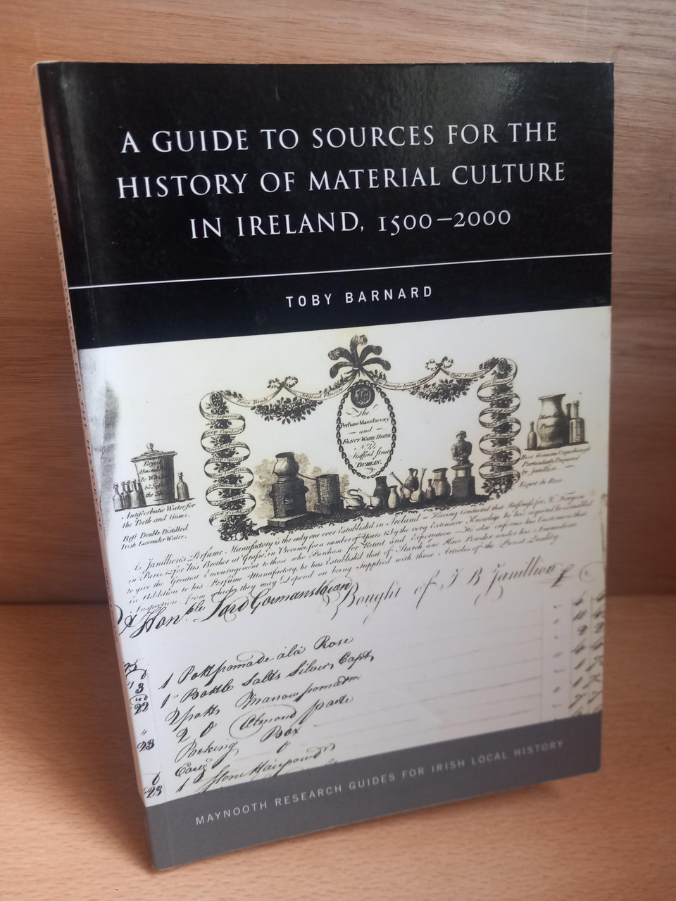 Toby Barnard - A Guide to Sources for the History of Material Culture in Ireland 1500-2000 - PB
