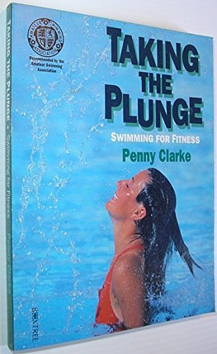 Penny Clarke / Taking the Plunge: Swimming for Fitness (Coffee Table Book)