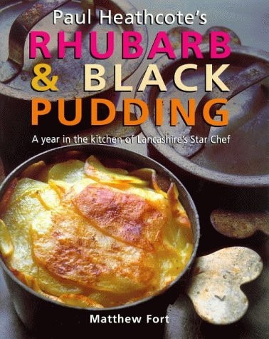 Matthew Fort / Paul Heathcote's Rhubarb and Black Pudding (Coffee Table Book)