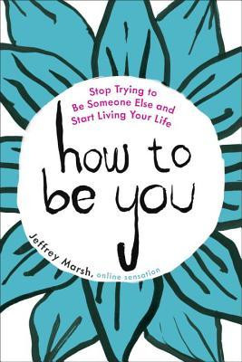 Jeffrey Marsh / How to Be You (Large Paperback)