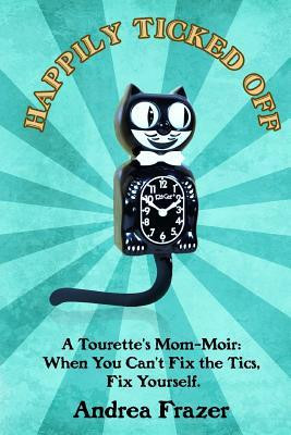Andrea R. Frazer / Happily Ticked Off(Large Paperback)