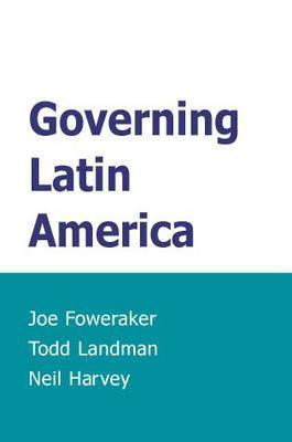 Joe Foweraker / Governing Latin America (Large Paperback)