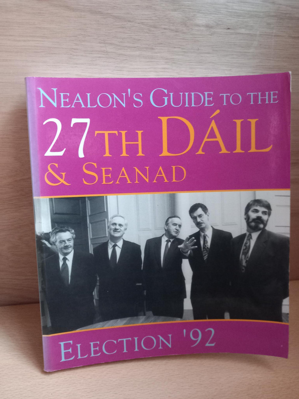 Ted Nealon - Nealon's Guide to the 27th Dáil & Seanad ( Election '92) - PB