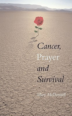 Mary McDonnell / Cancer, Prayer and Survival (Large Paperback)