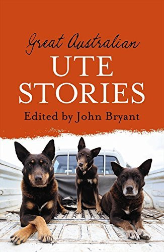Bryant John / Great Australian Ute Stories (Large Paperback)