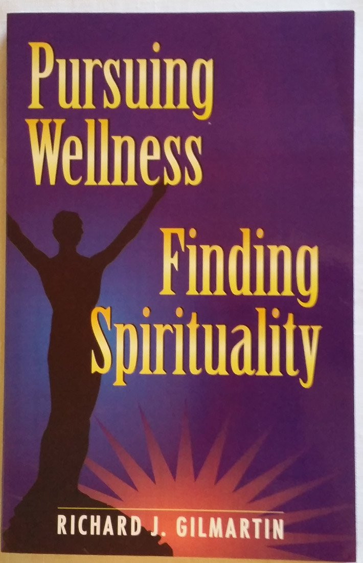 Richard Gilmartin / Pursuing Wellness, Finding Spirituality (Large Paperback)