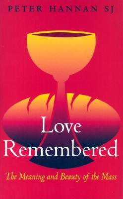 Peter Hannan Sj / Love Remembered (Large Paperback)