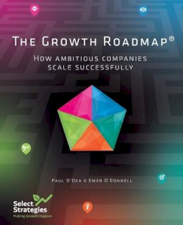 Paul O'Dea & Emer O'Donnell - The Growth Roadmap : How Ambitious Companies Scale Successfully - PB - BRAND NEW