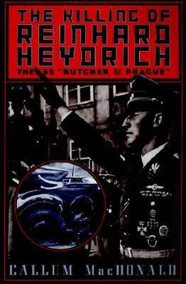 Callum A. MacDonald / The Killing of Reinhard Heydrich (Large Paperback)