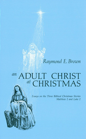 Raymond E. Brown / An Adult Christ at Christmas (Large Paperback)