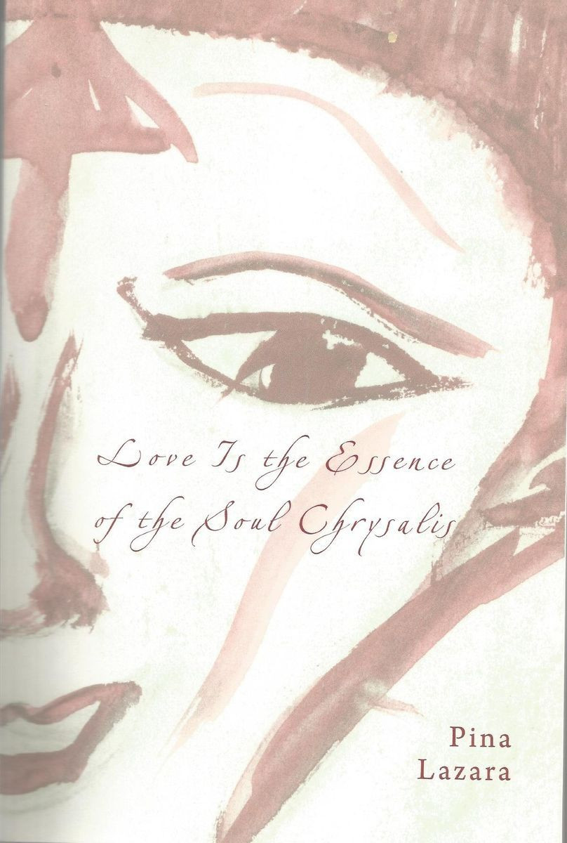 Pina Lazara / Love is the Essence of the Soul Chrysalis (Large Paperback)