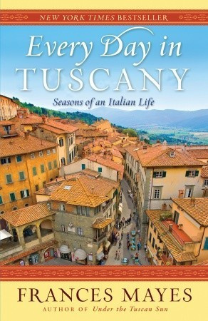 Frances Mayes / Every Day in Tuscany (Large Paperback)