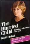David Elkind / The Hurried Child (Large Paperback)