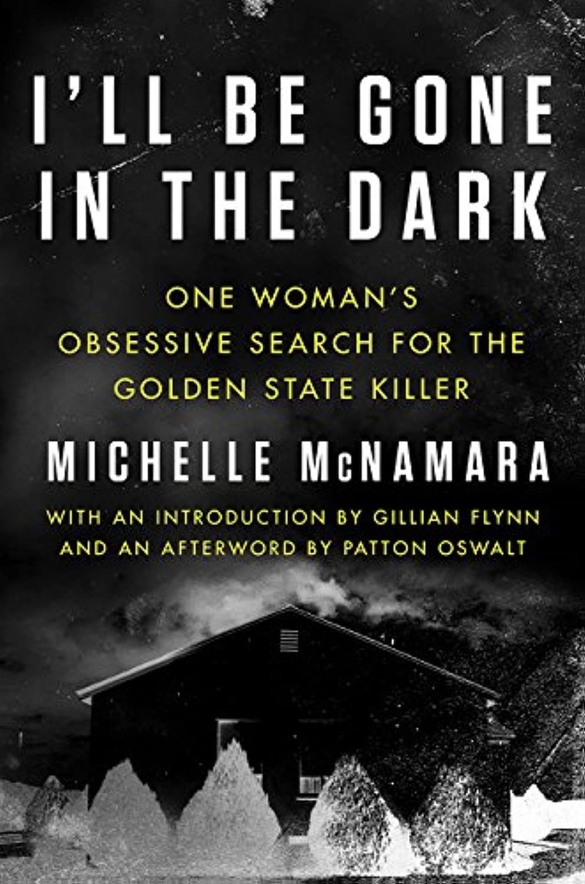 Michelle McNamara / I'll Be Gone in the Dark (Hardback)