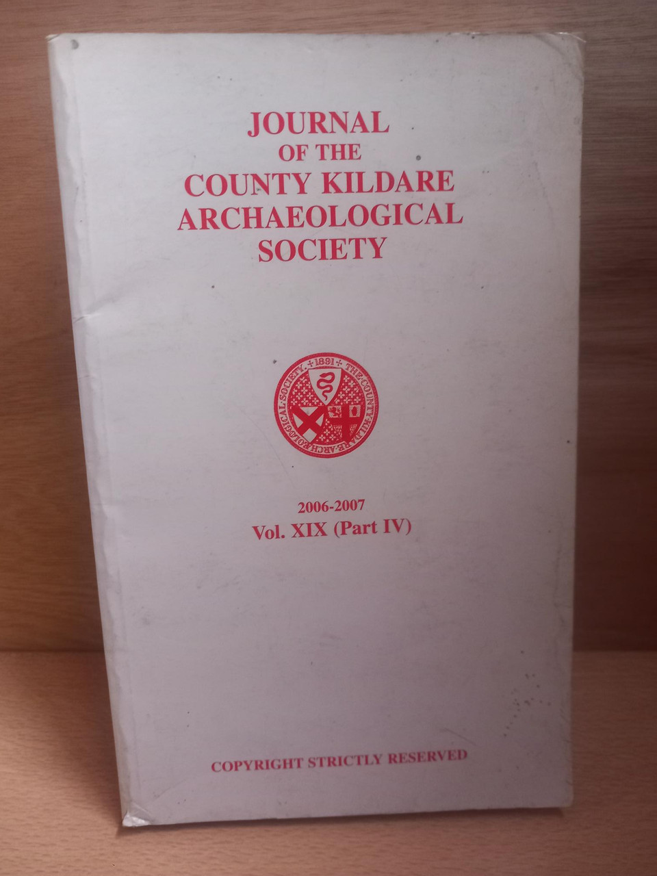 Journal of the County Kildare Archaeological Society  2006-2007 - PB  ( VOLUME XIX - PART IV)