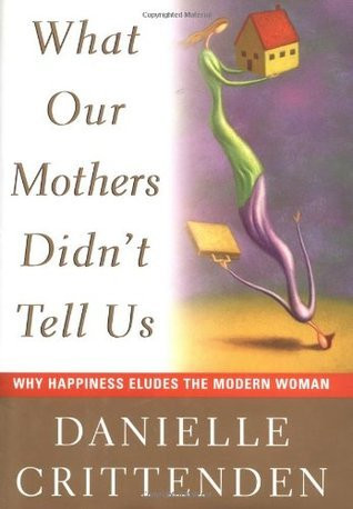 Danielle Crittenden / What Our Mothers Didn't Tell Us (Hardback)