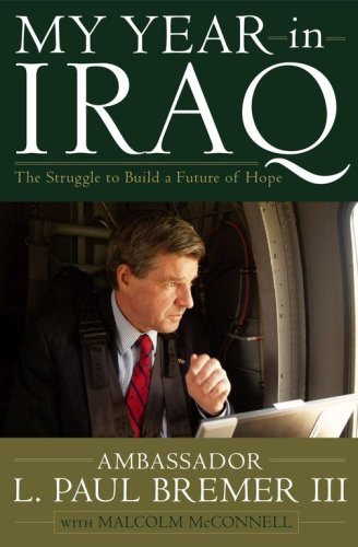 L. Paul Bremer III / My Year in Iraq (Hardback)