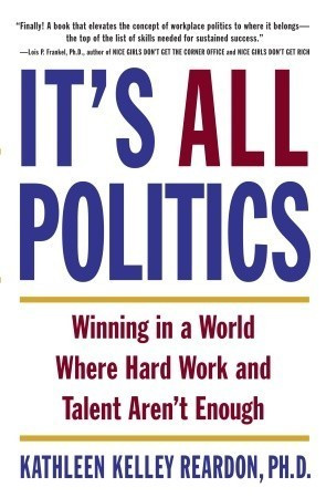 Kathleen Kelley Reardon / It's All Politics (Hardback)