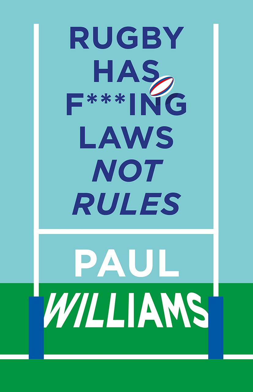 Paul Williams / Rugby Has Fucking Laws, Not Rules (Hardback)