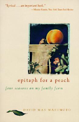 David Mas Masumoto / Epitaph for a Peach - Four Seasons on My Family Farm  (Large Paperback)