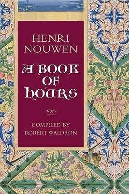 Henri J.M. Nouwen / Henri Nouwen: A Book of Hours (Hardback)