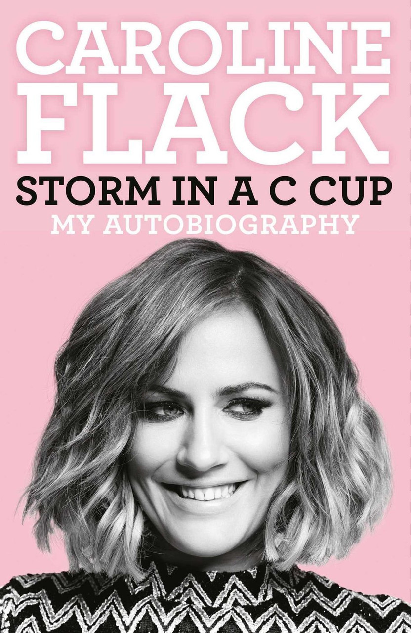 Caroline Flack / Storm in a C Cup: My Autobiography (Hardback)