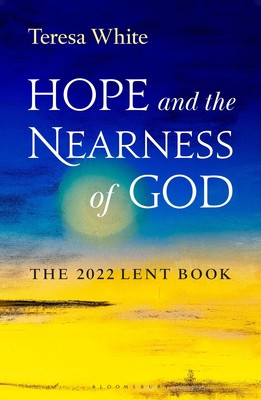 Teresa White / Hope and the Nearness of God: The 2022 Lent Book