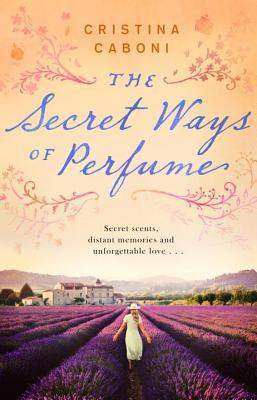 Christina Caboni / The Secret Ways of Perfume