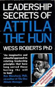Wess Roberts / Leadership Secrets of Attila the Hun